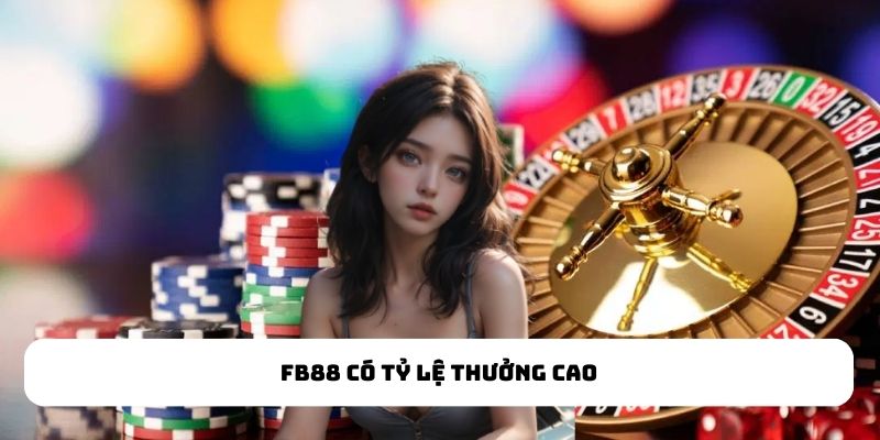 FB88 có tỷ lệ thưởng cao