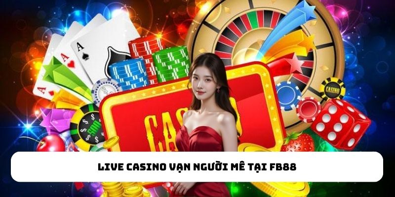 Live casino vạn người mê tại FB88
