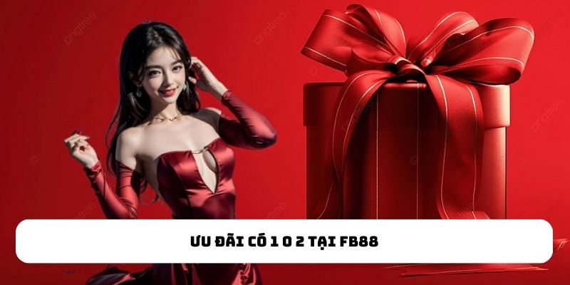 Ưu đãi có 1 0 2 tại FB88